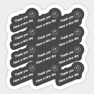 Thank you have a nice day Sticker